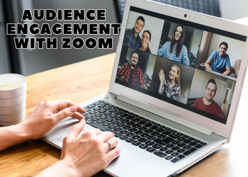 Audience Engagement with Zoom